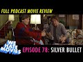 We Hate Movies - Stephen King's Silver Bullet (COMEDY PODCAST MOVIE REVIEW)