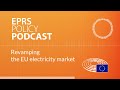 Revamping the EU electricity market [Policy podcast]