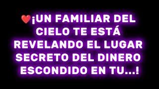 ❤️¡Un familiar del cielo te está revelando el lugar secreto del dinero escondido en tu...!