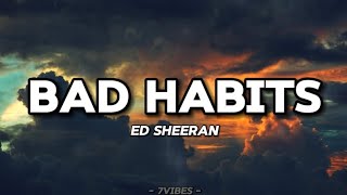 Bad Habits - Ed Sheeran (lyrics) ft.