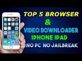 Top 5 browsers & Video downloader for Iphone,Ipad | No pc | No Jailbreak- 2017 Top 5 browsers & Video downloader for Iphone,Ipad | No pc | No Jailbreak- 2017