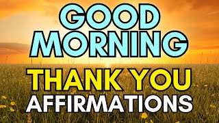 Good Morning Thank You Affirmations | Positive Morning Affirmations for Wealth and Abundance