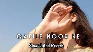 Qafile Noor Ke - | Slowed And Reverb | Yasser Desai | Rohan Mehra, Vinali Bhatnagar | Rashid Khan