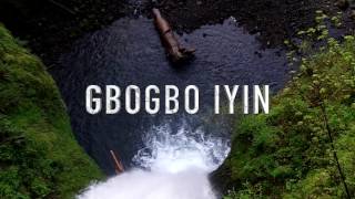 GBOGBO IYIN - 2017 Yoruba Praise Medley - Wale Adebanjo