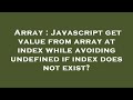 Array : Javascript get value from array at index while avoiding undefined if index does not exist?