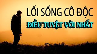 ĐIỀU TUYỆT VỜI CỦA LỐI SỐNG CÔ ĐỘC - Thiền Đạo