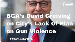 BGA's David Greising on Chicago Lacking Crime Plan