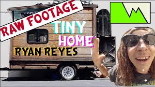 Tiny Homes: Ryan Reyes (RAW FOOTAGE)