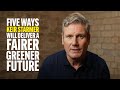 5 ways Keir Starmer will deliver a fairer, greener future