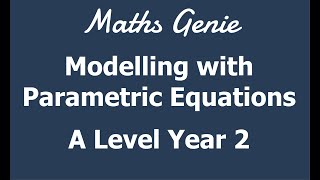 Modelling with parametric equations