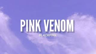 Pink Venom - Blackpink (Video + Romanized Lyrics) l "This that pink venom Get 'em, get 'em, get 'em"