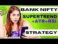 BANK NIFTY SUPERTREND+RSI+ATR STRATEGY