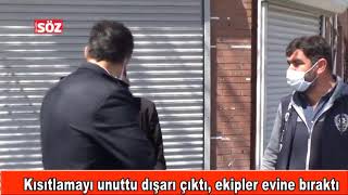 Hastalığı kısıtlamayı unutturdu, evine polis bıraktı