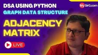 Adjacency Matrix Implementation of Graph | DSA using Python | हिंदी में | MySirG