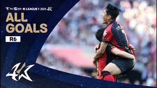 [하나원큐 K리그1 2023] 6라운드 골모음 | ALL GOALS of K LEAGUE1 R6