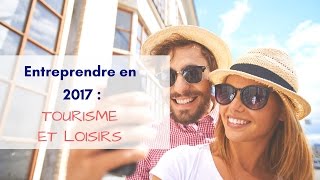 CréActifs - Créer son entreprise en 2017 : Tourisme et Loisirs !
