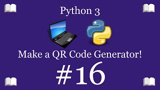 Python Programming Lesson 16 – Make a QR Code Generator in Python | Python 3 For Beginners
