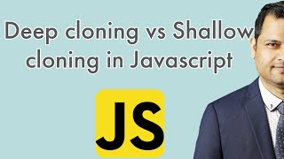 deep cloning vs shallow cloning in Javascript