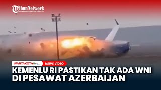 Kementerian Luar Negeri RI Pastikan Tak Ada WNI di Pesawat Azerbaijan yang Jatuh di Kazakhstan