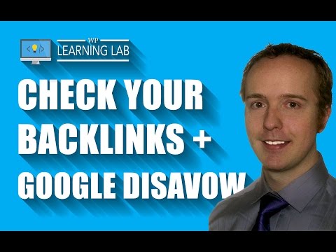 How To Check Backlinks To Your Site & Use The Google Disavow Tool | WP Learning Lab How To Check Backlinks To Your Site & Use The Google Disavow Tool | WP Learning Lab