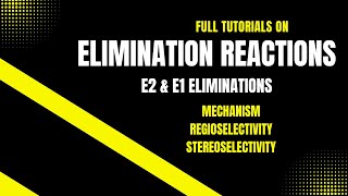 ELIMINATION REACTIONS - E2 \u0026 E1 REACTIONS (FULL TUTORIAL)