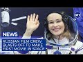 Russian Film Crew Blasts Off to Make First Movie in Space | The Moscow Times