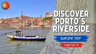 PORTO'S RIVERSIDE SCENIC WALKING TOUR - EUROPE TRIP CHAPTER 19