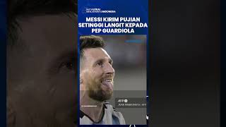Bawa Man City Juara Liga Champions, Lionel Messi Kirim Pujian kepada Pep Guardiola Setinggi Langit