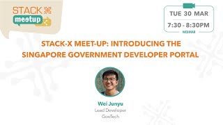 STACK-X: Meetup - Introducing the Singapore Government Developer Portal