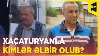 Vaqif Xaçaturyanın cinayətlərində ən yaxın silahdaşı qardaşı İlya olub | Meşəli sakini