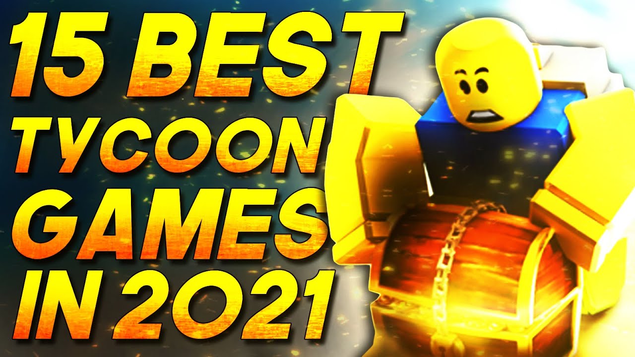 Top 15 Best Roblox Tycoon Games To Play In 2021 - YouTube