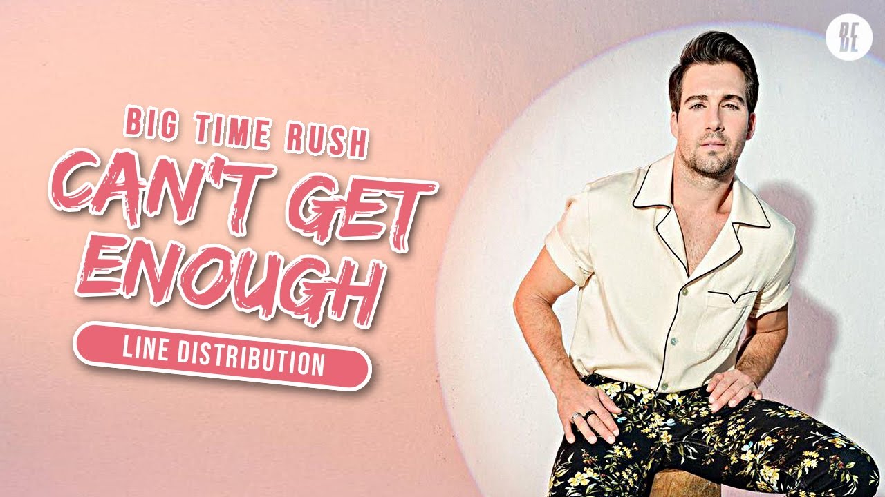 Big Time Rush Can T Get Enough Line Distribution Youtube