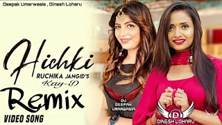 Hichki Song Remix | Ruchika Jangid Ft. Dinesh Loharu New Haryanvi Song 2021
