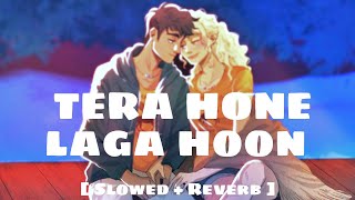 Tera Hone Laga Hoon [ Slowed + Reverb ] - Atif Aslam, Pritam | Mp music