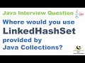 Where would you use LinkedHashSet provided by Java Collections ? ||