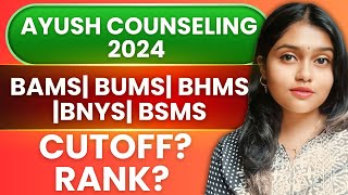 ÀLL ABOUT AYUSH COUNSELING 2024 | CUTOFF | COMPLETE INFORMATION OF BAMS/ BUMS /BHMS /BNYS /BSMS