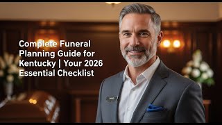 Complete Funeral Planning Guide for Kentucky | Your 2026 Essential Checklist
