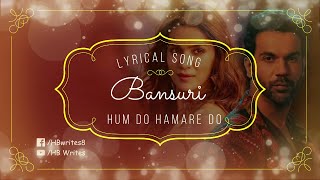 Bansuri Full Song (LYRICS) Asees Kaur, Sachin Jigar | Hum Do Hamare Do Movie #hbwrites #bansuri