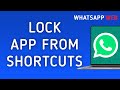 How To Lock App From Shortcuts On WhatsApp Web On PC (New Update)