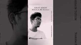 Arijit Singh - Maula Re (cover) | Syed Ziqrul Hossain Toton