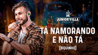 Junior Villa - TÁ NAMORANDO E NÃO TÁ [BIQUINHO] (DVD Ao Vivo e de Boa)