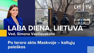 Po teroro akto Maskvoje – kaltųjų paieškos | Laba diena, Lietuva | 2024-03-28