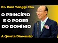 David Paul Yonggi Cho - O PRINCÍPIO E O PODER DO DOMÍNIO (Em Português)