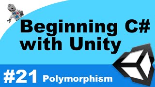Beginning C# with Unity - Part 21 - Polymorphism