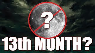 Is The Moon For The Months? 13th Month In Scripture?