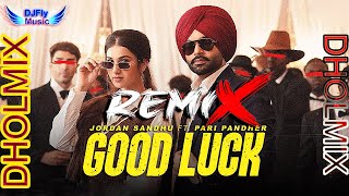 Good Luck Remix Jordan Sandhu Remix Dhol by Dj Fly Music Latest Punjabi Song 2022 23