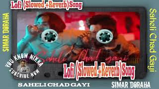 Simar Doraha-Saheli Chad Gayi Slowed+Reverb simar dorraha new punjabi songs 2024 #Youkonwnikka