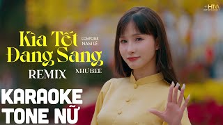 KÌA TẾT ĐANG SANG (KARAOKE - BIBO REMIX) - NHƯ BEE | Giờ Thì Nhấc Ly Lên Bạn Ơi...