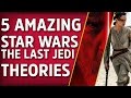 5 Craziest Star Wars: Last Jedi Theories That We're Totally Invested In