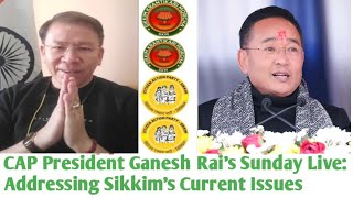 CAP President Ganesh Rai's Sunday Live: Addressing Sikkim's Current Issues\